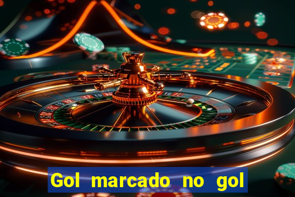 Gol marcado no gol marcado betano